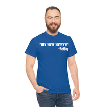 Load image into Gallery viewer, HEY HEYY HEYYY Tee