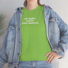 Load image into Gallery viewer, Hot People Watch Locals Uniersi-Tee