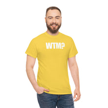 Load image into Gallery viewer, WTM? Tee