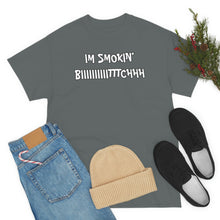 Load image into Gallery viewer, IM SMOKIN BIH Tee