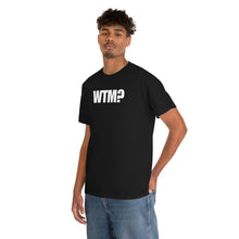 Load image into Gallery viewer, WTM? Tee