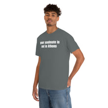 Load image into Gallery viewer, Your Soulmate Is Not In Athens Tee