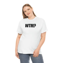Load image into Gallery viewer, WTM? Tee