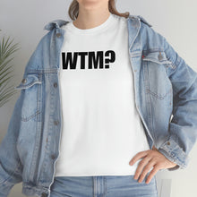 Load image into Gallery viewer, WTM? Tee