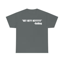 Load image into Gallery viewer, HEY HEYY HEYYY Tee