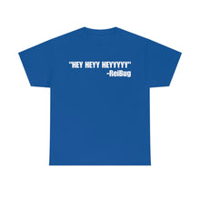 Load image into Gallery viewer, HEY HEYY HEYYY Tee