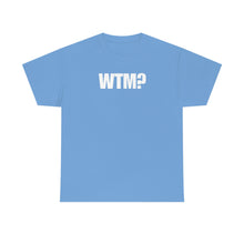 Load image into Gallery viewer, WTM? Tee