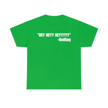 Load image into Gallery viewer, HEY HEYY HEYYY Tee