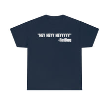Load image into Gallery viewer, HEY HEYY HEYYY Tee