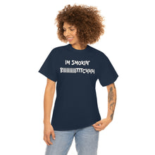 Load image into Gallery viewer, IM SMOKIN BIH Tee