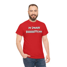 Load image into Gallery viewer, IM SMOKIN BIH Tee