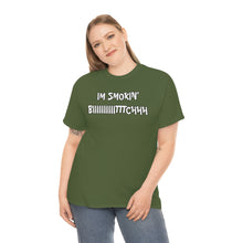 Load image into Gallery viewer, IM SMOKIN BIH Tee