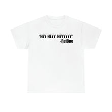 Load image into Gallery viewer, HEY HEYY HEYYY Tee