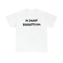 Load image into Gallery viewer, IM SMOKIN BIH Tee