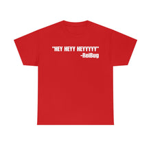 Load image into Gallery viewer, HEY HEYY HEYYY Tee