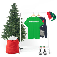 Load image into Gallery viewer, When Late Be Later Single Line Tee