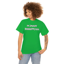 Load image into Gallery viewer, IM SMOKIN BIH Tee