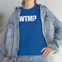 Load image into Gallery viewer, WTM? Tee