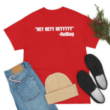 Load image into Gallery viewer, HEY HEYY HEYYY Tee
