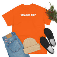 Load image into Gallery viewer, Who Has Nic? Tee