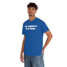 Load image into Gallery viewer, Your Soulmate Is Not In Athens Tee