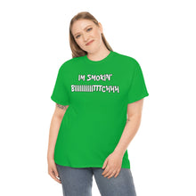 Load image into Gallery viewer, IM SMOKIN BIH Tee