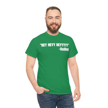 Load image into Gallery viewer, HEY HEYY HEYYY Tee