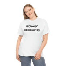Load image into Gallery viewer, IM SMOKIN BIH Tee