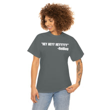 Load image into Gallery viewer, HEY HEYY HEYYY Tee