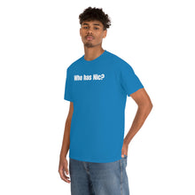 Load image into Gallery viewer, Who Has Nic? Tee