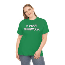 Load image into Gallery viewer, IM SMOKIN BIH Tee