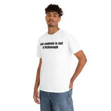 Load image into Gallery viewer, Your Soulmate Is Not In McDonough Tee