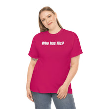 Load image into Gallery viewer, Who Has Nic? Tee