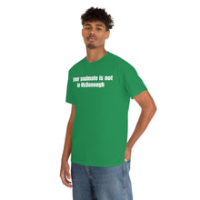 Load image into Gallery viewer, Your Soulmate Is Not In McDonough Tee