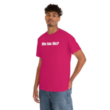 Load image into Gallery viewer, Who Has Nic? Tee
