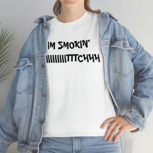 Load image into Gallery viewer, IM SMOKIN BIH Tee