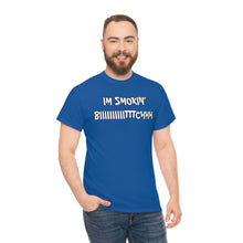 Load image into Gallery viewer, IM SMOKIN BIH Tee