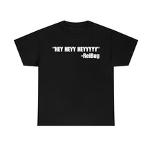 Load image into Gallery viewer, HEY HEYY HEYYY Tee