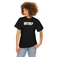 Load image into Gallery viewer, WTM? Tee