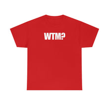 Load image into Gallery viewer, WTM? Tee