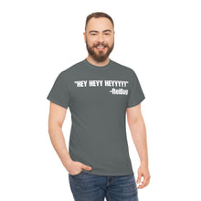 Load image into Gallery viewer, HEY HEYY HEYYY Tee