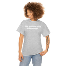 Load image into Gallery viewer, Your Soulmate Is Not In McDonough Tee