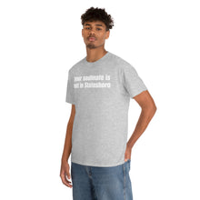 Load image into Gallery viewer, Your Soulmate Is Not In Statesboro Tee