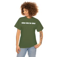 Load image into Gallery viewer, When Late Be Later Single Line Tee