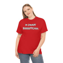 Load image into Gallery viewer, IM SMOKIN BIH Tee