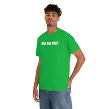 Load image into Gallery viewer, Who Has Nic? Tee