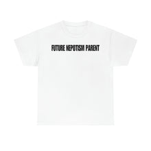 Load image into Gallery viewer, Future Nepotism Parent Tee