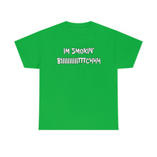Load image into Gallery viewer, IM SMOKIN BIH Tee
